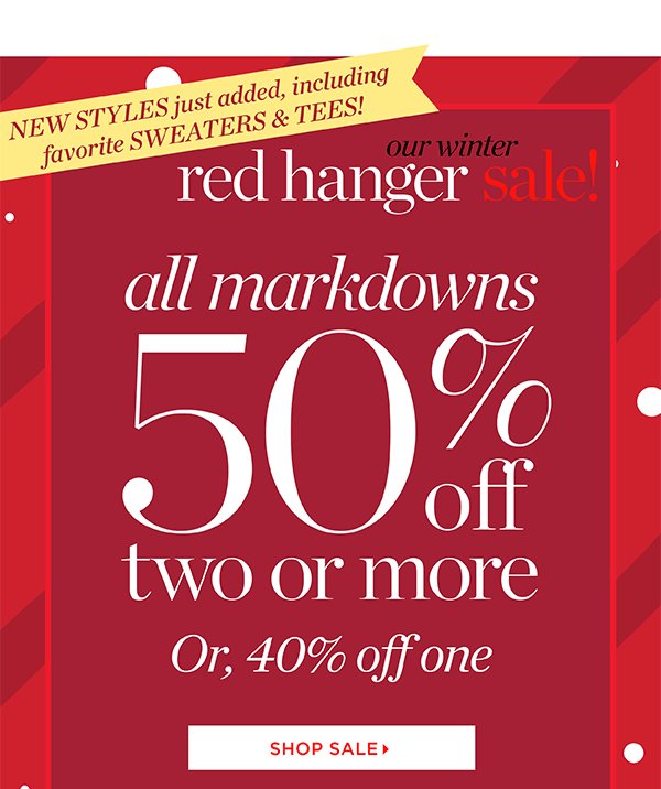 Our Winter Red Hanger Sale! All Markdowns 50% off two or more. Shop Sale