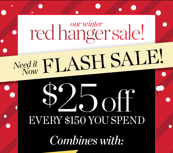 Online Only—Hours Left! $25 off every $150 you spend combines with 50% off 2 or more markdowns. Shop Sale
