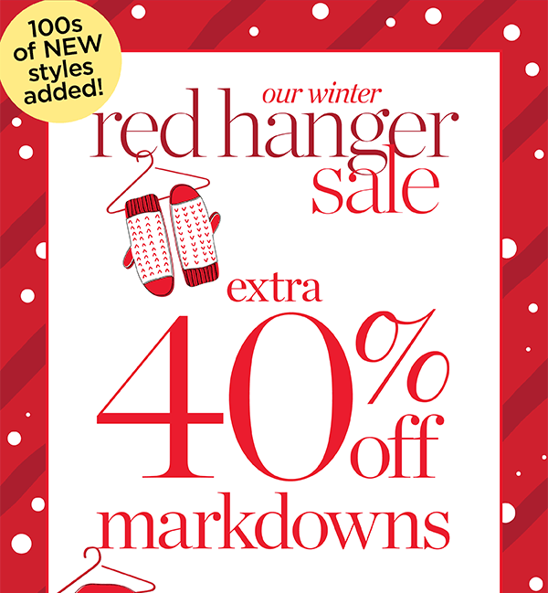 Our winter red hanger sale! Extra 40% off markdowns. Shop Sale