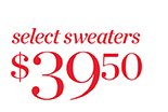 Select Sweaters $39.50