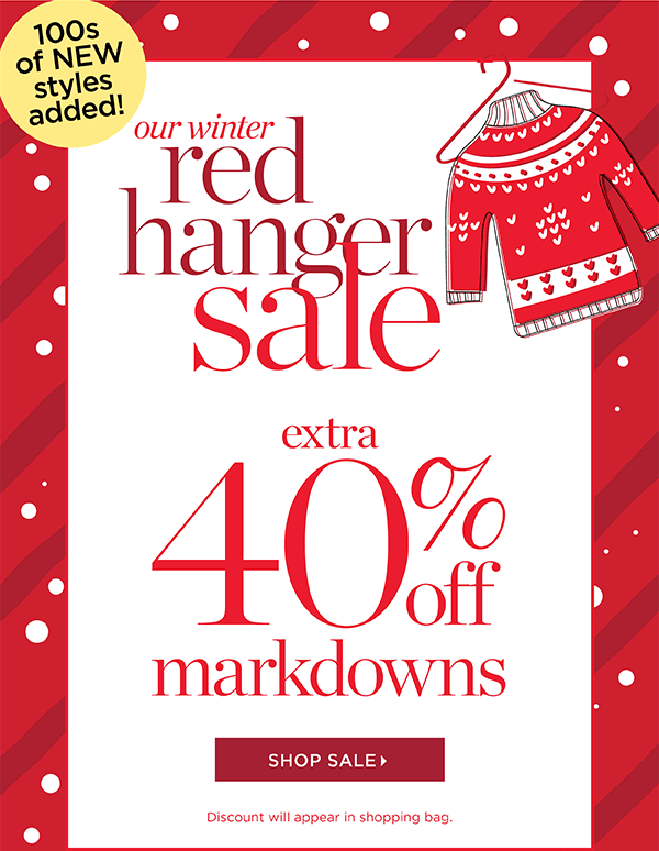 Our winter red hanger sale! Extra 40% off markdowns. Shop Sale
