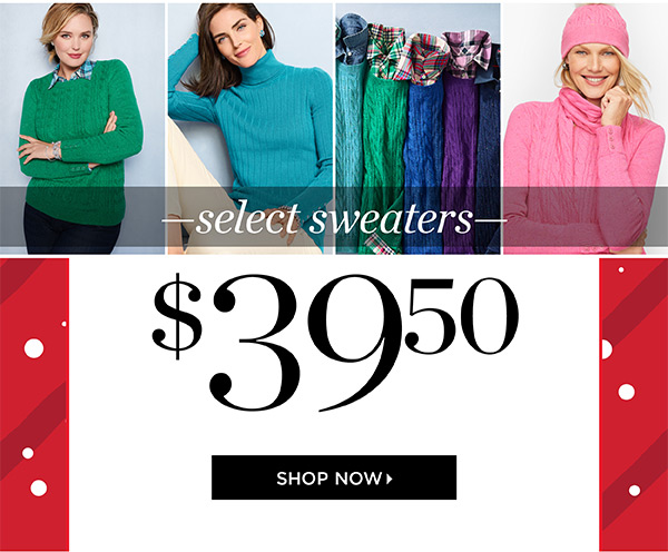 Select Sweaters $39.50. Shop Now
