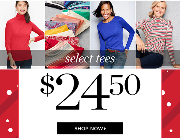 Select Tees $24.50. Shop Now