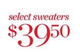Select Sweaters $39.50. Shop Now
