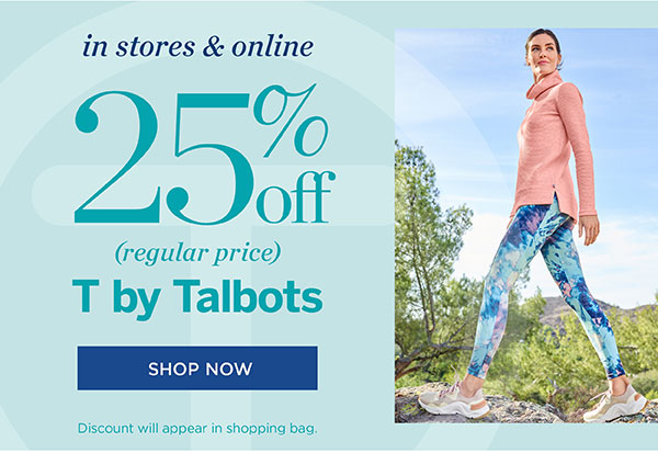 In Stores & Online 25% off (regular price) T by Talbots. Shop Now