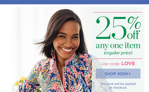 New Arrivals are here! 25% off any one item (regular price). Use Code: LOVE | Shop Now
