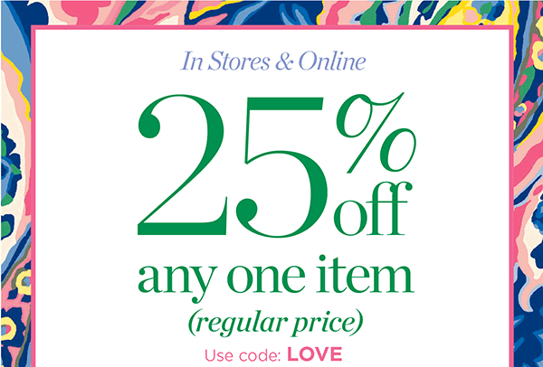 25% off any one item (regular price). Use Code: LOVE | Shop Now