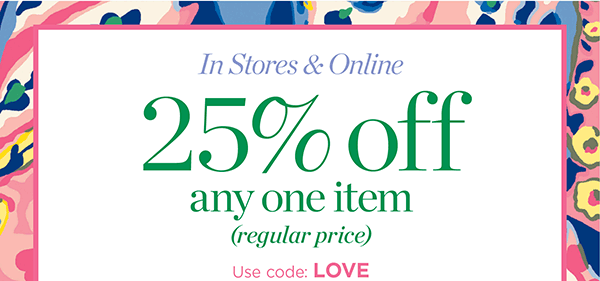 New Arrivals are here! 25% off any one item (regular price). Use Code: LOVE | Shop Now