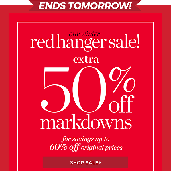 Ends Tomorrow! Our Winter Red Hanger Sale. Extra 50% off Markdowns for savings up to 60% off original prices. Shop Sale