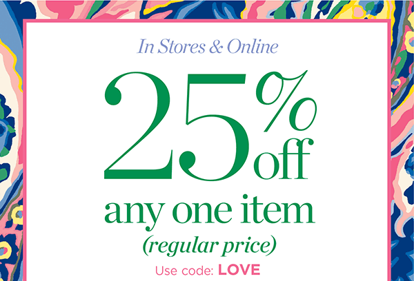 New Arrivals are here! 25% off any one item (regular price). Use Code: LOVE | Shop Now