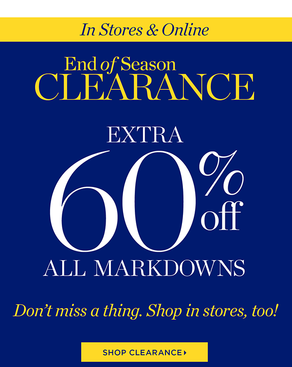 End of Season Clearance Extra 60% off Markdowns. Shop Clearance