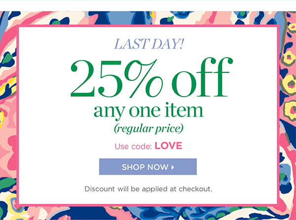 Last Day! 25% off any one item (regular price). Use code LOVE | Shop Now