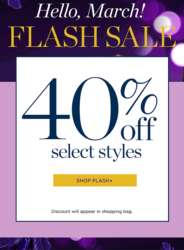 Hello, March! 40% off Select Styles | Shop Flash