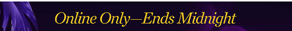 Online Only - Ends Midnight Flash Sale