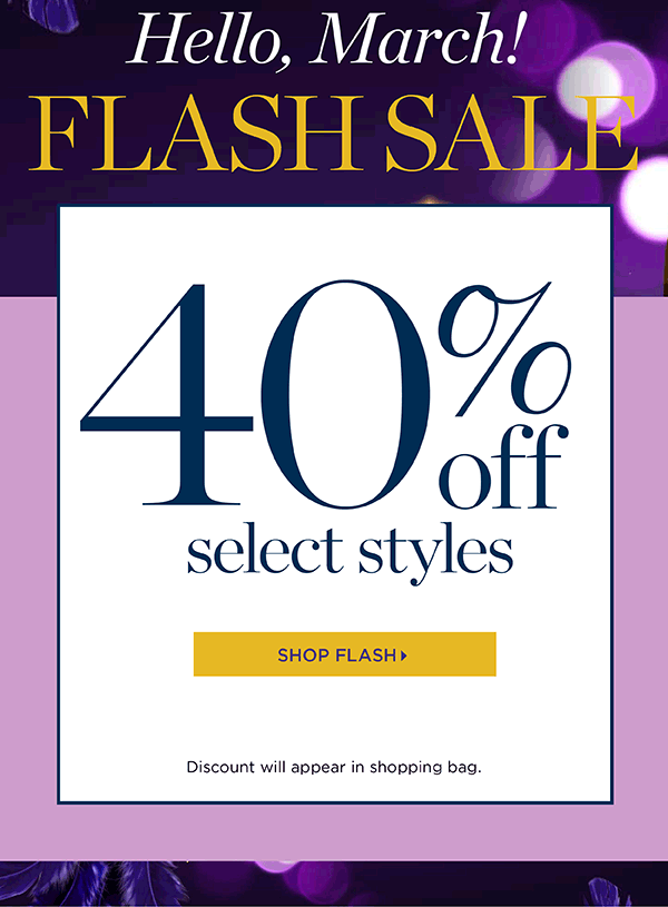 Hello, March! 40% off Select Styles | Shop Flash