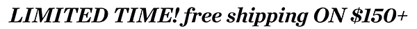 Limited Time! Free Shipping on $150+