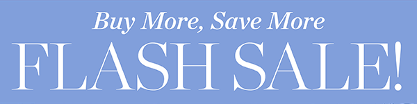 Buy More, Save More FLASH SALE | Shop Flash