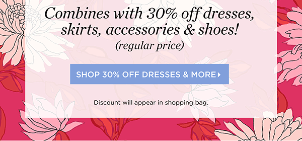 Combines with 30% off dresses, skirts, accessories & shoes! (regular price) | Shop 30% off Dresses & More