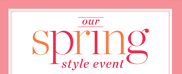 Our Spring Style Event! 25% off entire purchase | Shop Now