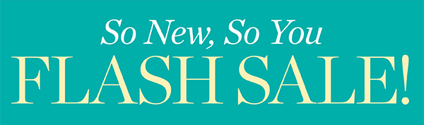 So New, So You Flash Sale