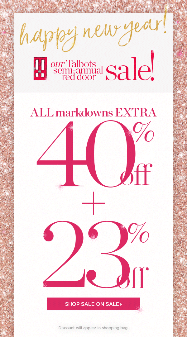 HAPPY 2023! Extra 40 + 23 off all markdowns Talbots