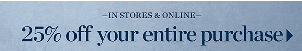 25% off your entire purchase | Shop August Arrivals