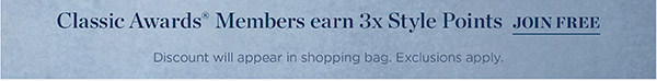 Classic Awards Members earn 3x Style Points | Join Free