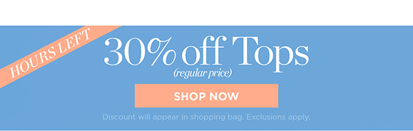 30% off Tops (regular price) | Shop Now