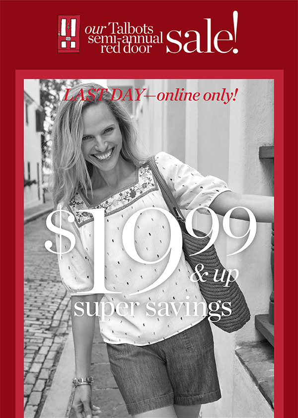 Our Talbots Semi-Annual Red Door Sale! 48-hour sale - online only! $19.99 & up super savings.