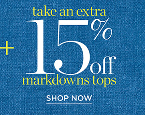 Take an extra 15% off markdown tops | Shop Now