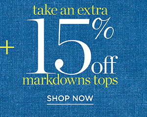 Take an extra 15% off markdown tops | Shop Now