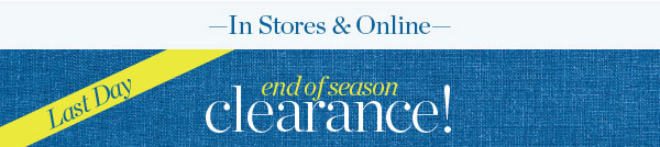 End of Season Clearance! Extra 60% off Markdowns | Shop Clearance