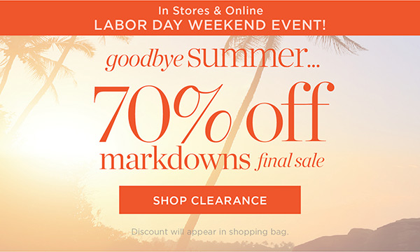 Goodbye Summer 70% off Markdowns | Shop Clearance