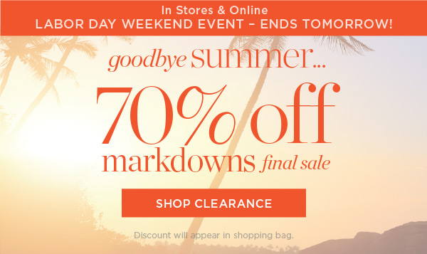 Goodbye Summer 70% off Markdowns | Shop Clearance