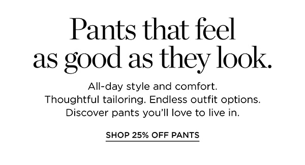 Shop 25% off Pants & Jeans
