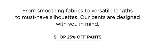 Shop 25% off Pants & Jeans