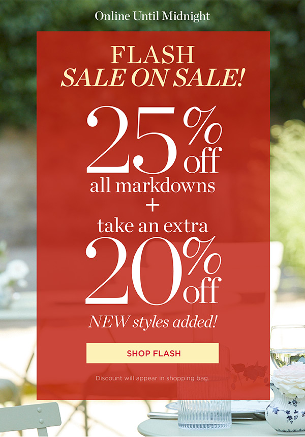 Flash Sale on Sale! 25% off Markdowns + take an extra 20% off | Shop Now