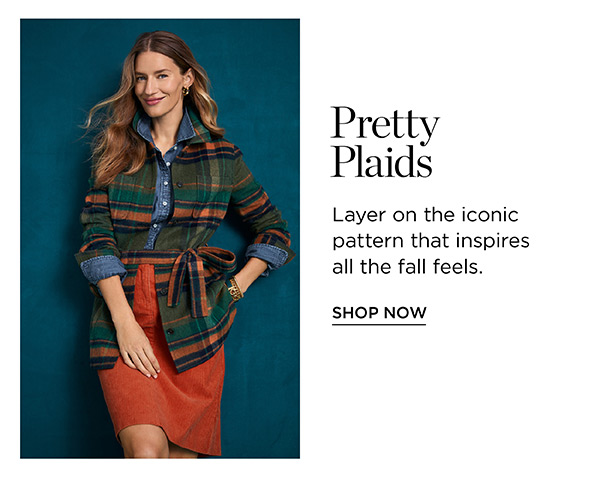  Pretty Plaids Layer on the iconic pattern that inspires all the fall feels. SHOP NOW 