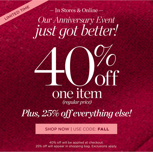 Our Anniversary Event just got better! 40% off one item (regular price) Plus, 25% off everything else! Shop Now | Use Code: FALL