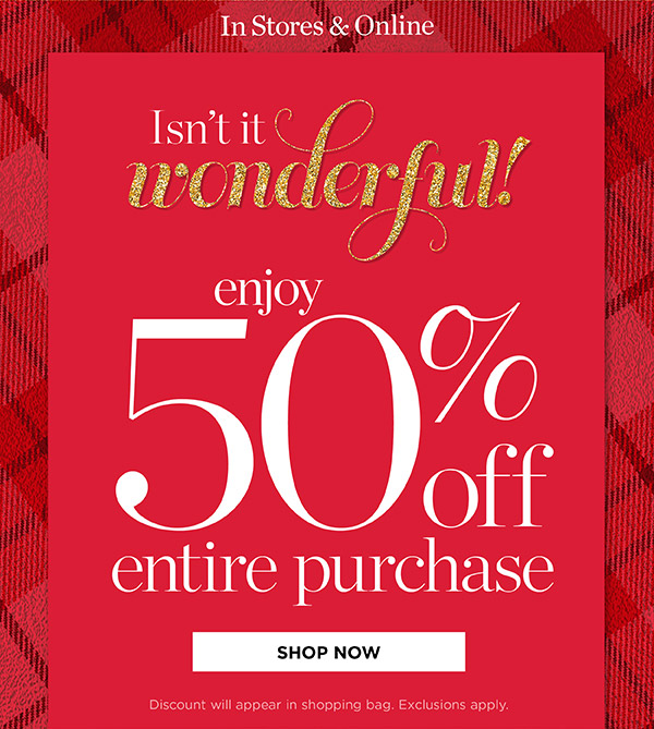 50% off Entire Purchase | Shop Now