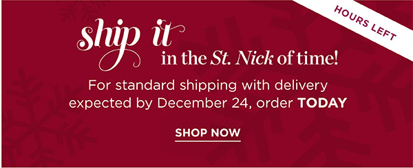 For standard shipping with delivery expected by December 24, order TODAY | Shop Now