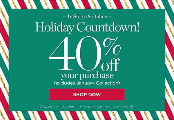40% off Entire Purchase | Shop Now
