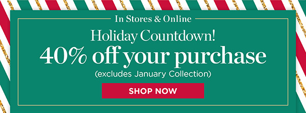 In Stores & Online 40% off your purchase (excludes January Collection) | Shop Now