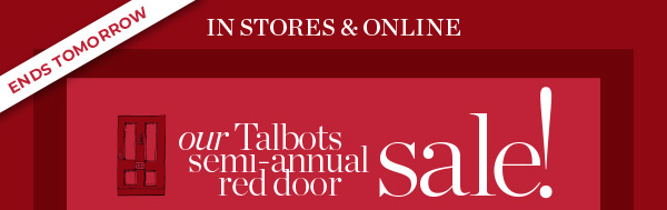 In Stores & Online Our Talbots Semi-Annual Red Door Sale!