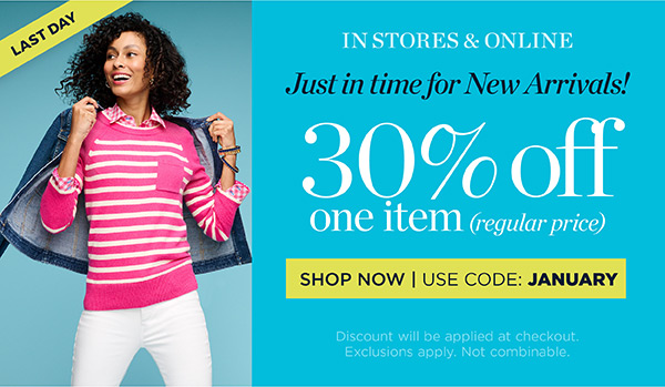 Just in Time for New Arrivals! 30% off one item (regular price) | Use Code: January