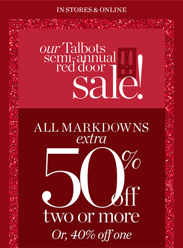 Our Talbots Semi-Annual Red Door Sale! All Markdowns Extra 50% off two or more. Or, 40% off one | Shop Sale