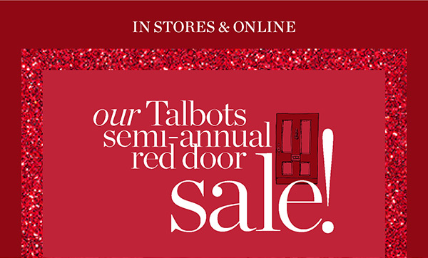 Our Talbots Semi-Annual Red Door Sale! All Markdowns Extra 50% off two or more. Or, 40% off one | Shop Sale