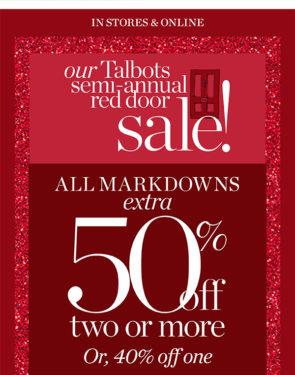 Our Talbots Semi-Annual Red Door Sale! All Markdowns Extra 50% off two or more. Or, 40% off one | Shop Sale