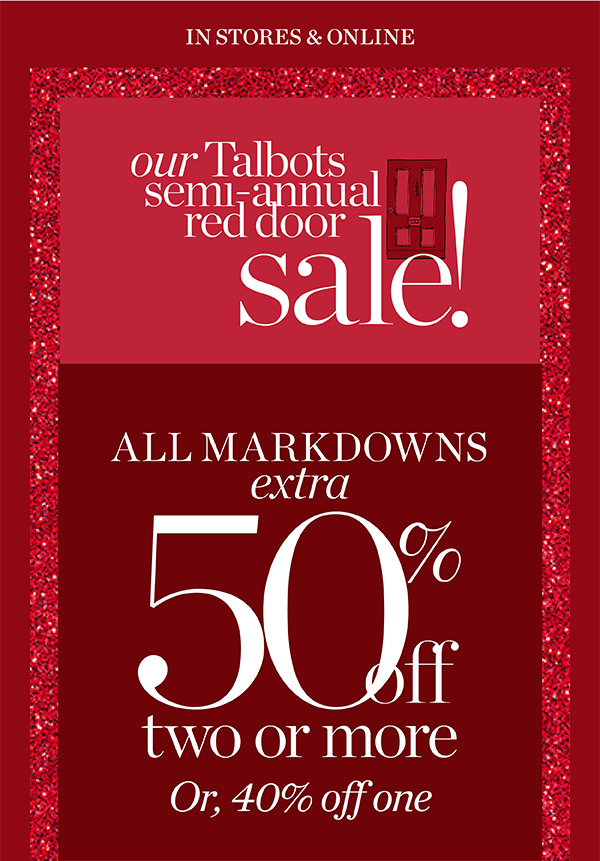 Our Talbots Semi-Annual Red Door Sale! All Markdowns Extra 50% off two or more. Or, 40% off one | Shop Sale