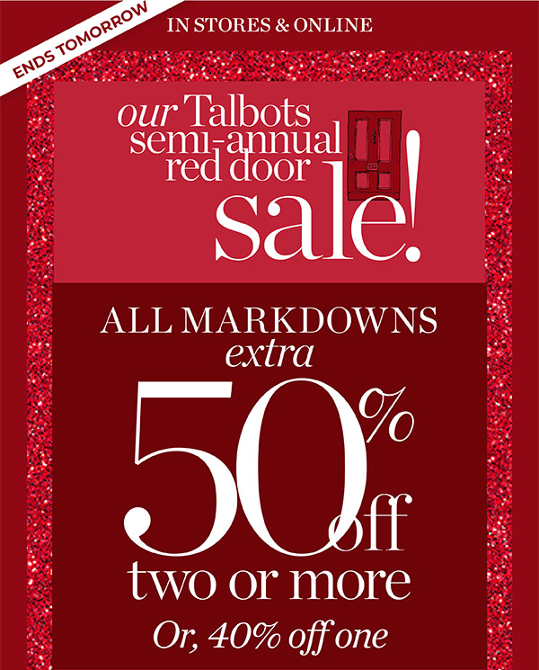 Our Talbots Semi-Annual Red Door Sale! All Markdowns Extra 50% off two or more. Or, 40% off one | Shop Sale